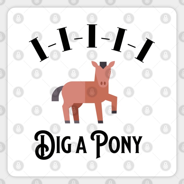 I-I-I-I-I Dig a Pony Magnet by BodinStreet